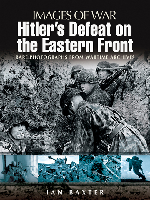 Title details for Hitler's Defeat on the Eastern Front by Ian Baxter - Available